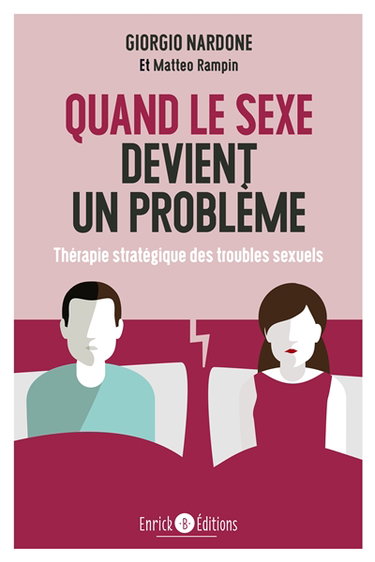 Quand le sexe devient un problème : thérapie stratégique des troubles sexuels