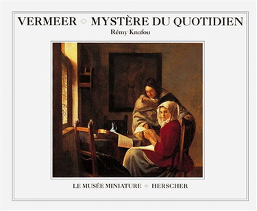 Vermeer, mystère du quotidien