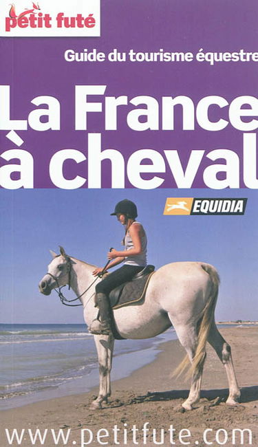 La France à cheval : guide du tourisme équestre