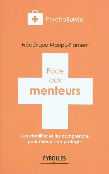Face aux menteurs : les identifier et les comprendre pour mieux s'en protéger