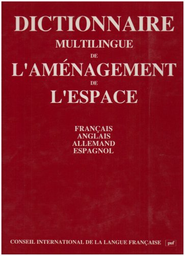 Dictionnaire multilingue de l'aménagement de l'espace : français, anglais, allemand, espagnol