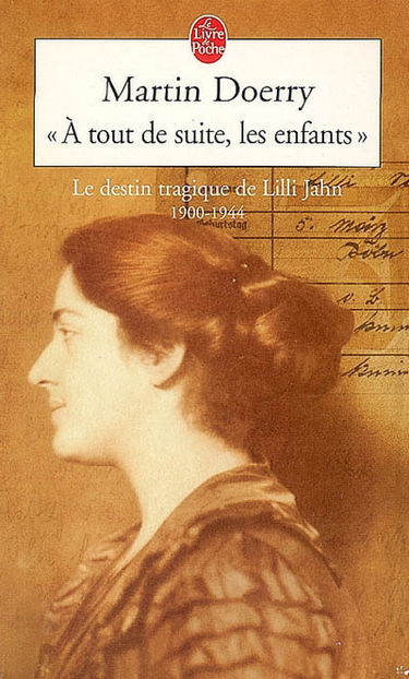 A tout de suite les enfants : le destin tragique de Lilli Jahn : 1900-1944