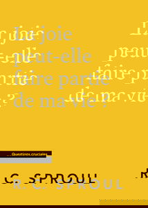 La joie peut-elle faire partie de ma vie ?: Questions cruciales