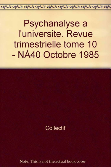 Couverture de Broché - Psychanalyse à l université. revue trimestrielle tome 10 - n°40 octobre 1985 par Collectif