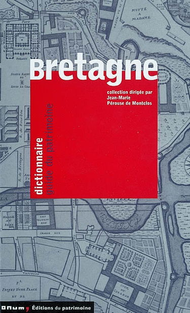 Bretagne : dictionnaire, guide du patrimoine