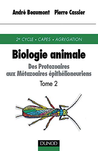 Biologie animale, tome 2 : Des protozaires aux métazoaires épithélioneuriens