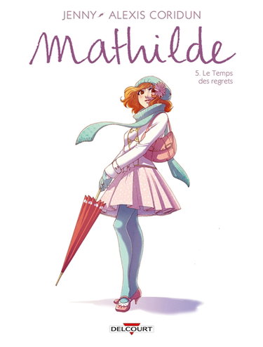 Mathilde. Vol. 5. Le temps des regrets