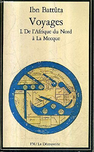 Voyages. Vol. 1. De l'Afrique du Nord à La Mecque