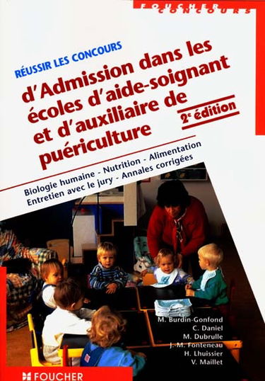 Réussir les concours d'admission dans les écoles d'aide-soignant et d'auxiliaire de puériculture : biologie humaine, nutrition, alimentation, entretien avec le jury, annales corrigées
