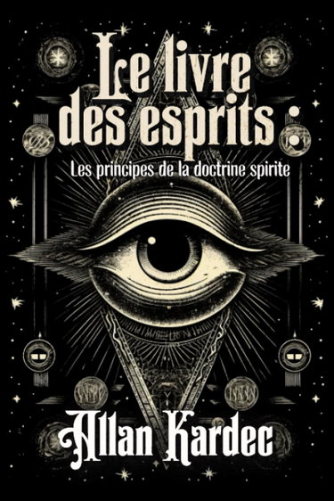 Couverture de Le livre des esprits : Les principes de la doctrine spirite Édition intégral et originale par Allan Kardec