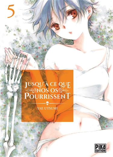 Jusqu'à ce que nos os pourrissent. Vol. 5