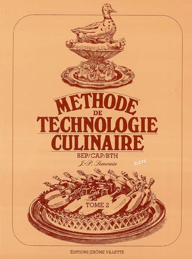 Méthode de technologie culinaire BEP, CAP, BTH. Vol. 2. Version destinée aux élèves