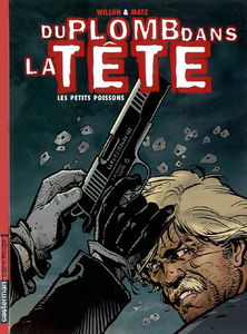 Du plomb dans la tête. Vol. 1. Les petits poissons