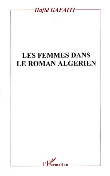 Les femmes dans le roman algérien : histoire, discours et texte