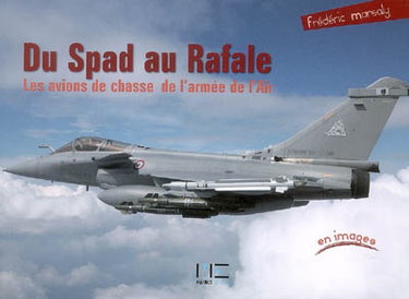 Couverture de Du Spad au Rafale : les avions de chasse de l'armée de l'air