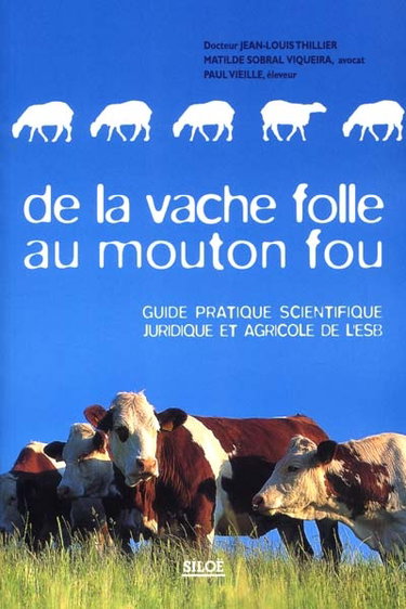 Couverture de De la vache folle au mouton fou : guide pratique scientifique, juridique et agricole de l'ESB