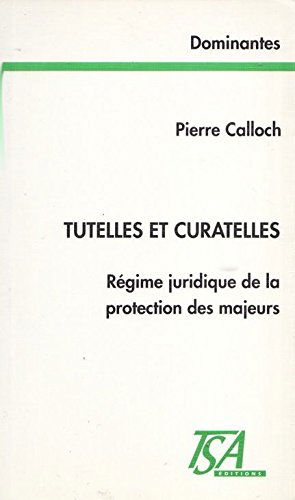 Tutelles et curatelles : régime juridique de la protection des majeurs