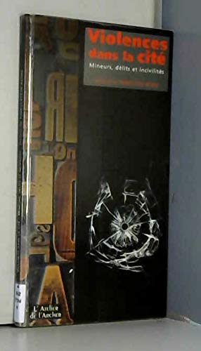 Violences dans la cité : mineurs, délits et incivilités