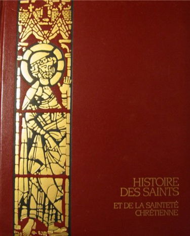 Histoire des saints et de la sainteté chrétienne (11 volumes)