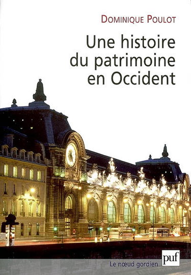 Couverture de Une histoire du patrimoine en Occident, XVIIIe-XXIe siècle : du monument aux valeurs