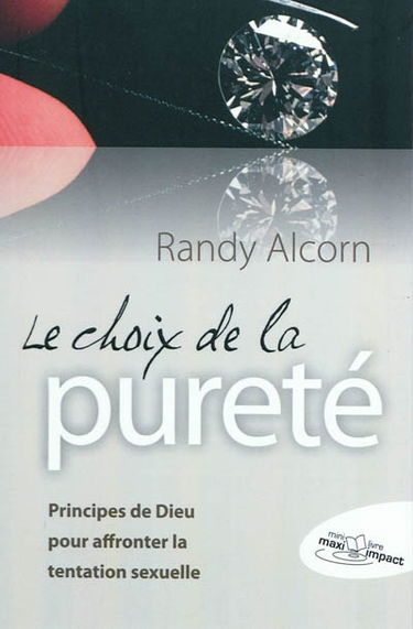 Le choix de la pureté : principes de Dieu pour affronter la tentation sexuelle
