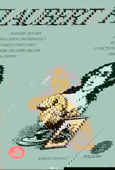 Madame Bovary. L'éducation sentimentale. Bouvard et Pécuchet