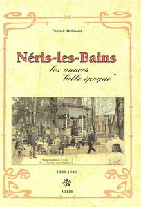 Néris-les bains : les années Belle époque 1880-1930