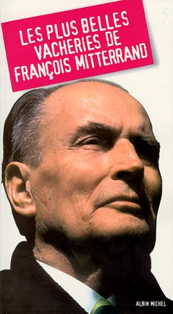 Les plus belles vacheries de François Mitterrand