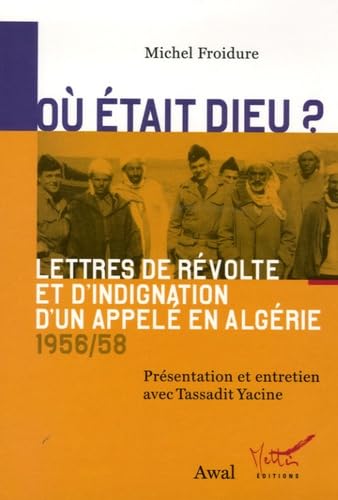 Où était Dieu ?: Lettres de révolte et d'indignation d'un appelé en Algérie (1956-1958)