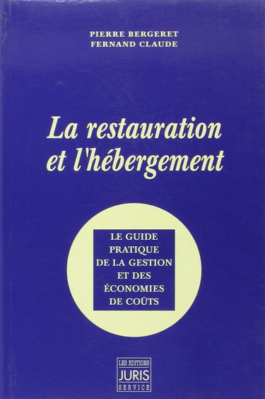 La restauration et l'hébergement : le guide pratique de la gestion et des économies de coûts