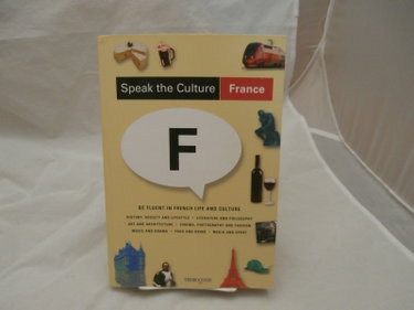 Couverture de Speak the Culture France: Be Fluent in French Life and Culture