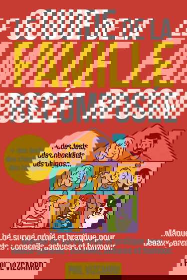 Le Guide de la Famille Recomposée: Un Guide de survie drôle et pratique pour beaux-parents : conseils, astuces et humour pour gérer beaux-enfants, ex, et repas de famille