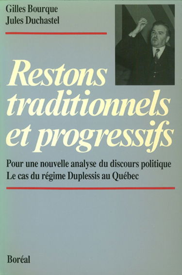 Restons traditionnels et progressifs : pour une nouvelle analyse du discours politique : le cas du régime Duplessis au Québec