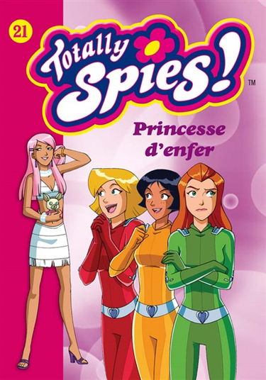 Totally Spies !. Vol. 21. Princesse d'enfer