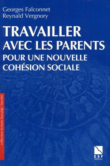 Travailler avec les parents pour une nouvelle cohésion sociale