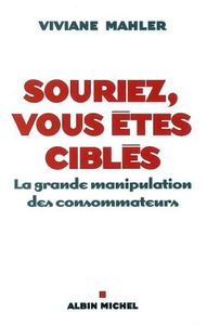 Souriez, vous êtes ciblés : la grande manipulation des consommateurs