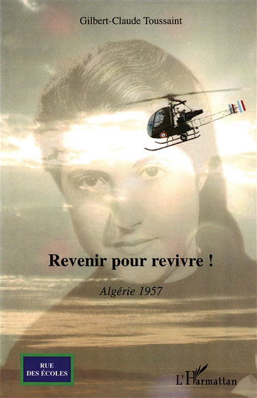 Revenir pour revivre ! : Algérie 1957