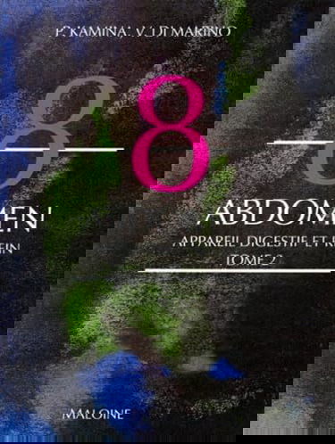 Anatomie : introduction à la clinique. Vol. 8-2. Abdomen : Appareil digestif et rein