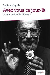 Avec vous ce jour-là : lettre au poète Allen Ginsberg
