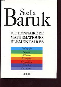 Dictionnaire de mathématiques élémentaires. Pédagogie, langue, méthode, étymologie...
