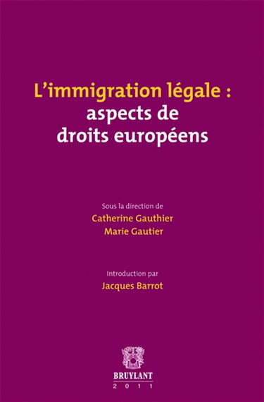 L'immigration légale : aspects de droits européens