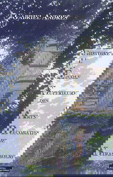 L'Ecole supérieure des arts décoratifs de Strasbourg : une histoire longue et mouvementée