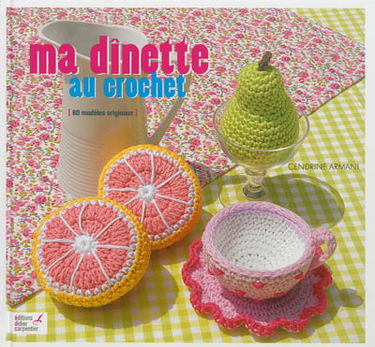 Ma dînette au crochet : 60 modèles originaux