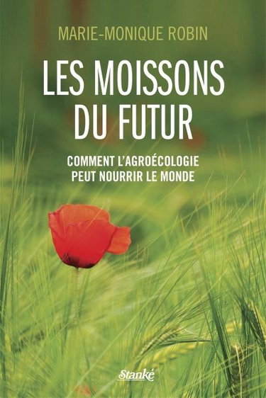 Couverture de Les moissons du futur : comment l'agroécologie peut nourrir le monde