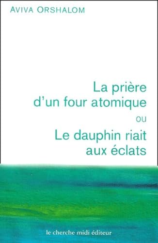 La prière d'un four atomique ou Le dauphin riait aux éclats