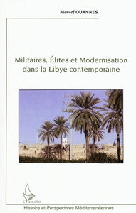 Militaires, élites et modernisation dans la Libye contemporaine