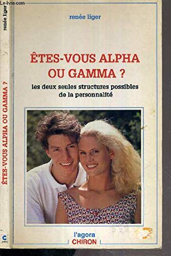 Etes-vous alpha ou gamma ? : les deux seules structures possibles de la personnalité