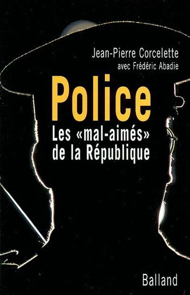 Police : les mal-aimés de la République
