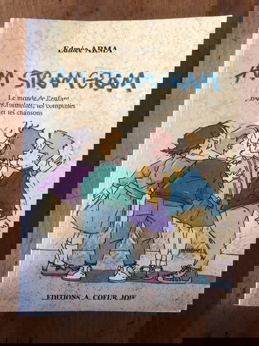 Am stram gram : le monde de l'enfant par les formulettes, les comptines et les chansons