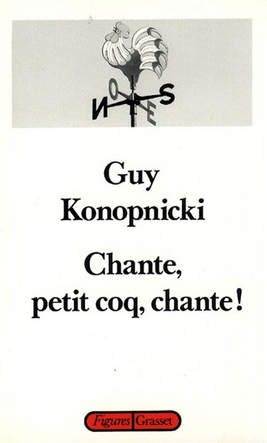 Chante, petit coq, chante ! : chronique des décombres politiques